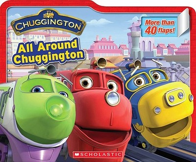 All Around Chuggington - Scholastic, and Cohen, Alana