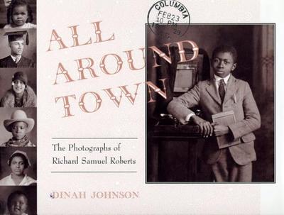 All Around Town - Johnson, Dinah, and Roberts, Richard Samuel (Photographer)