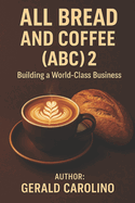 All Bread and Coffee (ABC) 2: Building a World-Class Business