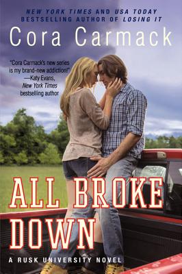 All Broke Down: A Rusk University Novel - Carmack, Cora