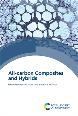 All-Carbon Composites and Hybrids - Kharissova, Oxana V (Editor), and Kharisov, Boris (Editor)
