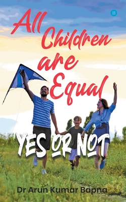 All Children are Equal Yes or Not - Bapna, Arun Kumar, Dr.