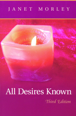 All Desires Known: Third Edition - Morley, Janet