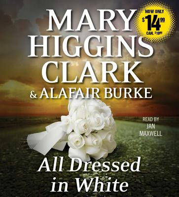 All Dressed in White - Clark, Mary Higgins, and Burke, Alafair, and Maxwell, Jan (Read by)