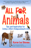 All for Animals: Tips and Inspiration for Living a More Compassionate Life