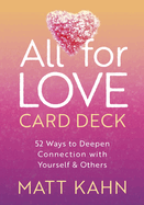 All for Love Card Deck: 52 Ways to Deepen Connection with Yourself and Others