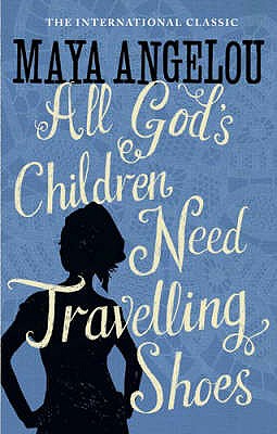 All God's Children Need Travelling Shoes - Angelou, Maya, Dr.