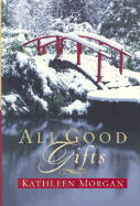 All Good Gifts - Morgan, Kathleen