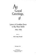 All Good Greetings, G.F.: Letters of Geraldine Farrar to Ilka Marie Stotler, 1946-1958