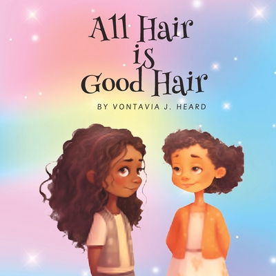 All Hair is Good Hair - Heard, Vontavia J