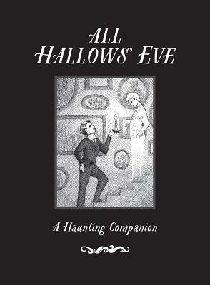 All Hallows' Eve: A Haunting Companion - Gibbs Smith