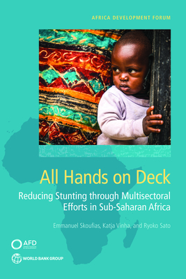 All hands on deck: reducing stunting through multisectoral efforts in sub-Saharan Africa - Skoufias, Emmanuel, and Vinha, Katja, and Sato, Ryoko