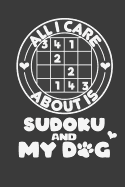 All I Care About is Sudoku and My Dog: Funny Blank Lined Journal Notebook, 120 Pages, Soft Matte Cover, 6 x 9