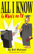 All I Know is What's on TV - Walraven, Bill