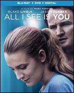 All I See Is You [Includes Digital Copy] [Blu-ray/DVD] - Marc Forster