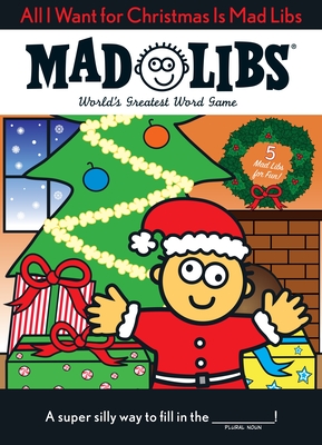 All I Want for Christmas Is Mad Libs: World's Greatest Word Game - Mad Libs