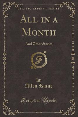 All in a Month: And Other Stories (Classic Reprint) - Raine, Allen