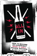 All in: How to Become an Overnight Rock 'n' Roll Roadie Success in Just 20 Years