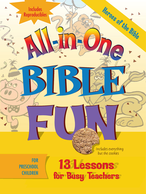 All-In-One Bible Fun for Preschool Children: Heroes of the Bible: 13 Lessons for Busy Teachers - Abingdon Press (Creator)