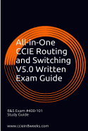 All-In-One CCIE Routing and Switching V5.0 Written Exam Guide: 2nd Edition