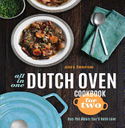 All-In-One Dutch Oven Cookbook for Two: One-Pot Meals You'll Both Love