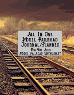 All in One Model Railroad Journal/Planner: For the Avid Model Railroad Enthusiast, B&w Interior, Single Track Across Flat Lands