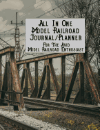All in One Model Railroad Journal/Planner: For the Avid Model Railroad Enthusiast, B&w Interior, Wood Covered Train Bridge