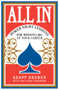 All in: Poker Night Lessons for Winning Big at Your Career - Graber, Geoff