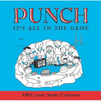 All in the Game: 150 Classic Punch Cartoons. Compiled by Helen Walasek - Walasek, Helen