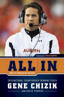 All in: What It Takes to Be the Best - Chizik, Gene, and Thomas, David (Foreword by), and Brown, Mack (Foreword by)