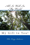 All Is Well In My World: My Gift to You! - Anderson, Ollie Linzy