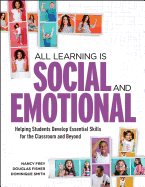 All Learning Is Social and Emotional: Helping Students Develop Essential Skills for the Classroom and Beyond
