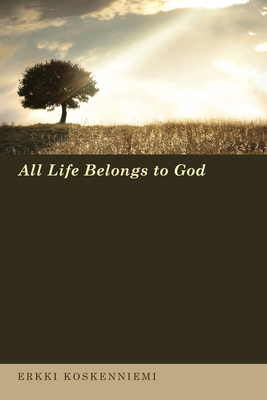 All Life Belongs to God - Koskenniemi, Erkki