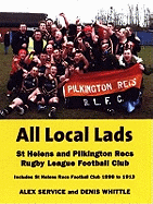 All Local Lads: St Helens and Pilkington Recs Rugby League Football Club