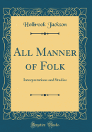 All Manner of Folk: Interpretations and Studies (Classic Reprint)