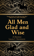 All Men Glad and Wise: A Mystery