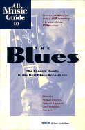 All Music Guide to the Blues: The Best CDs, Albums and Tapes - Erlewine, Michael (Editor), and Bogdanov, Vladimir (Editor), and Woodstra, Chris (Editor)