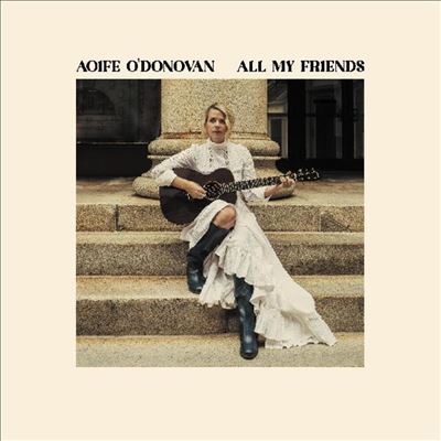 All My Friends - Aoife O'Donovan