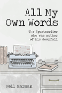 All My Own Words: The Sportswriter who was Author of his Own Downfall