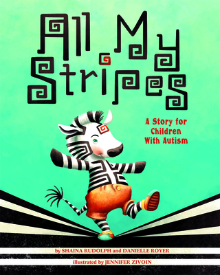 All My Stripes: A Story for Children with Autism - Rudolph, Shaina, and Royer, Danielle
