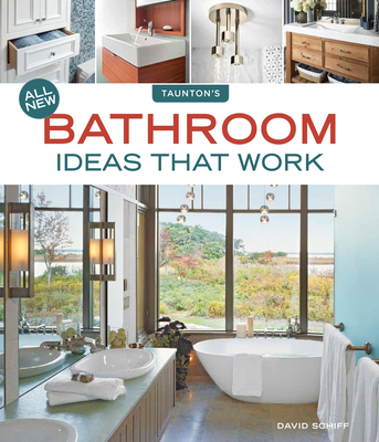 All New Bathroom Ideas That Work - Schiff, David, MD