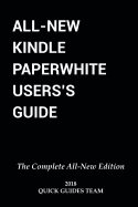 All-New Kindle Paperwhite User's Guide: The Complete All-New Edition: The Ultimate Manual to Set Up, Manage Your E-Reader, Advanced Tips and Tricks