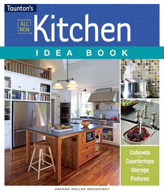All New Kitchen Idea Book - Bouknight, Joanne Kellar