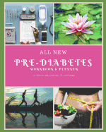 All New Pre-Diabetes Workbook and Planner: 90-Days to Stay Healthy, Fit, and Happy