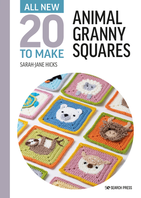 All-New Twenty to Make: Animal Granny Squares - Hicks, Sarah-Jane