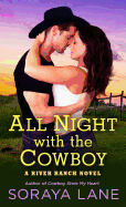 All Night with the Cowboy: A River Ranch Novel