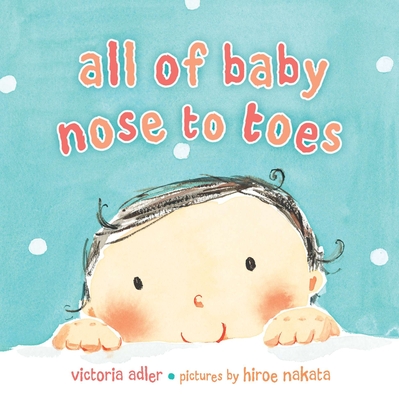 All of Baby, Nose to Toes - Adler, Victoria