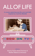 All of Life: A course exploring real life and real faith inspired by Call the Midwife