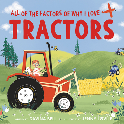All of the Factors of Why I Love Tractors - Bell, Davina