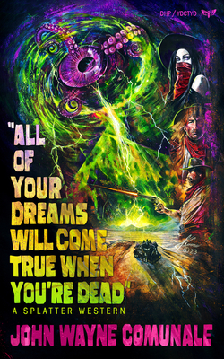 All of Your Dreams Will Come True When You're Dead - Comunale, John Wayne